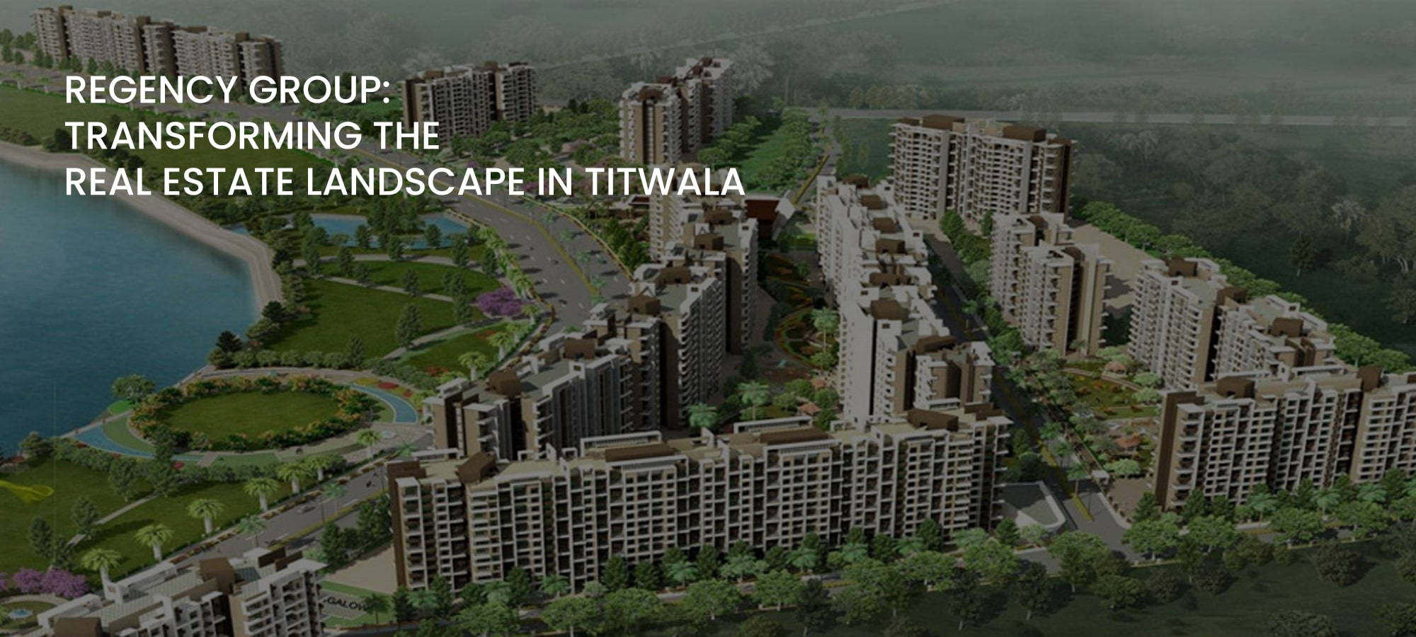 Regency Group: Transforming the Real Estate Landscape in Titwala