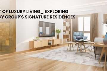 The Art of Luxury Living_ Exploring Regency Group's Signature Residences