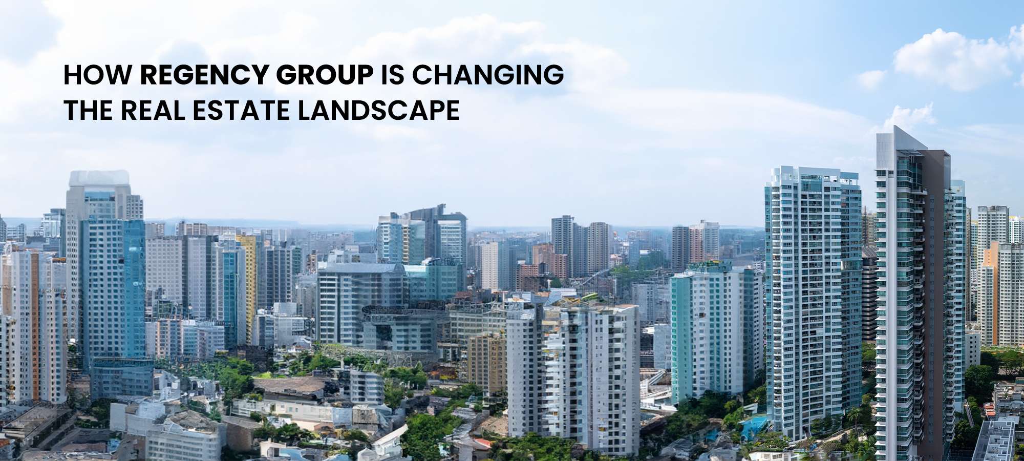 How Regency Group is Changing the Real Estate Landscape