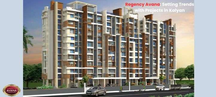 Regency Avana: Setting Trends with Projects in Kalyan